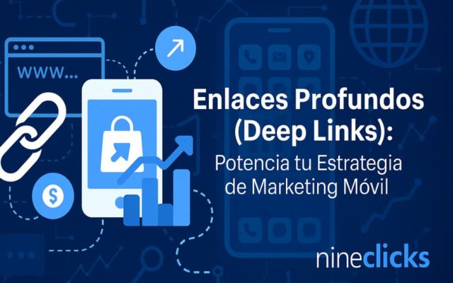 Enlaces profundos y Deep Linking: Potencia tu estrategia de Marketing Móvil