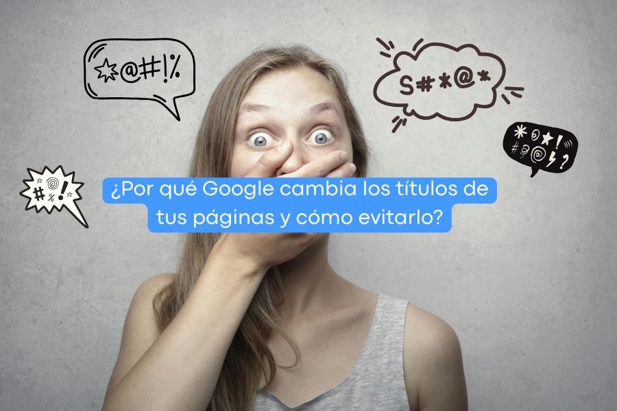 Por qué google cambia los titulso de tus páginas y cómo evitarlo | mujer con ojos sorprendidos y boca tapada. | nineclicks agencia seo en Gijon