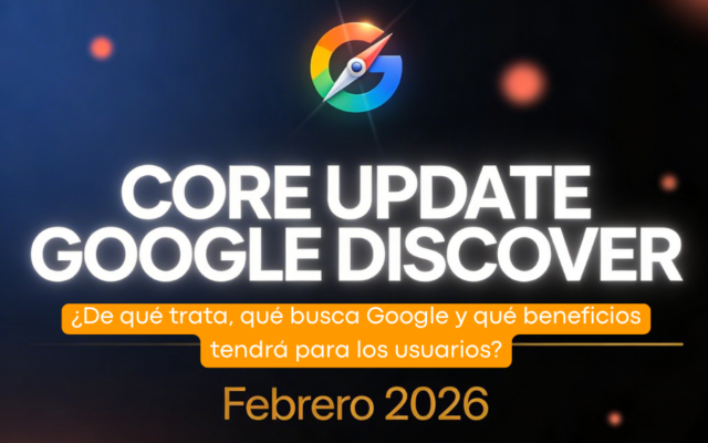 Google acaba de lanzar la Core Update de Discover de febrero de 2026 — y esto es lo que cambia