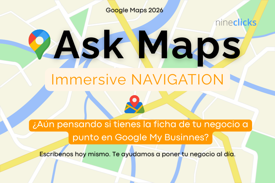 Ask Maps e Immersive Navigation | Blog de nineclicks.com Descubre qué hay de nuevo en Google Maps